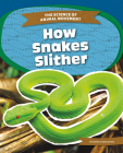 How Snakes Slither By Emma Huddleston Cover Image