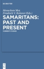 Samaritans - Past and Present: Current Studies By Menachem Mor (Editor), Friedrich V. Reiterer (Editor), Waltraud Winkler (Contribution by) Cover Image