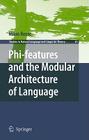 Phi-Features and the Modular Architecture of Language (Studies in Natural Language and Linguistic Theory #81) By Milan Rezac Cover Image