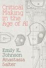 Critical Making in the Age of AI By Emily Johnson, Anastasia Salter Cover Image
