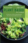 The Extra Easy Plant-Based Diet Cookbook: A Collection of Plant-Based Recipes That Your Family Will Surely Love Cover Image