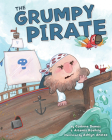 The Grumpy Pirate By Corinne Demas, Artemis Roehrig, Ashlyn Anstee (Illustrator) Cover Image