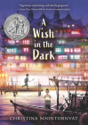 A Wish in the Dark By Christina Soontornvat Cover Image