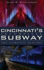 Cincinnati's Incomplete Subway: The Complete History By Jacob R. Mecklenborg Cover Image
