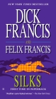 Silks (A Dick Francis Novel) By Dick Francis, Felix Francis Cover Image