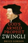Zwingli: God’s Armed Prophet Cover Image