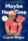 Maybe Next Time: A Reese Witherspoon Book Club Pick By Cesca Major Cover Image