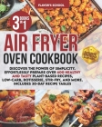 Air Fryer Oven Cookbook: Discover the Power of Simplicity. Effortlessly Prepare Over 600 Healthy and Tasty Plant-Based Recipes, Low-Carb, Rotis Cover Image