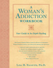 A Woman's Addiction Workbook: Your Guide to In-Depth Recovery By Lisa Najavits Cover Image