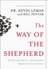 The Way of the Shepherd: Seven Secrets to Managing Productive People By Kevin Leman, William Pentak Cover Image