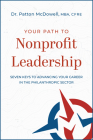 Your Path to Nonprofit Leadership: Seven Keys to Advancing Your Career in the Philanthropic Sector By Patton McDowell Cover Image