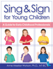Sing & Sign for Young Children: A Guide for Early Childhood Professionals Cover Image