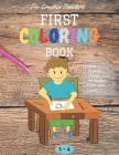 The Creative Toddler's First Coloring Book Ages 1-4: 100 Everyday Things and Animals to Color and Learn first coloring book for kids ages 1, 2, 3 & 4 Cover Image