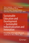 Sustainable Education and Development - Sustainable Industrialization and Innovation: Proceedings of the Applied Research Conference in Africa (Arca), By Clinton Aigbavboa (Editor), Joseph N. Mojekwu (Editor), Wellington Didibhuku Thwala (Editor) Cover Image