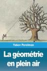 La géométrie en plein air: Volume I By Yakov Perelman Cover Image