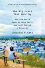 The Big Truck That Went By: How the World Came to Save Haiti and Left Behind a Disaster By Jonathan M. Katz Cover Image