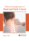 Clinical Management of Head and Neck Cancer By Agnes Carter (Editor) Cover Image