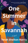 One Summer in Savannah: A Novel By Terah Shelton Harris Cover Image