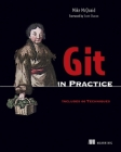 Git in Practice: Includes 66 Techniques By Mike McQuaid Cover Image