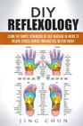 DIY Reflexology: Learn The Simple Techniques Of Self Massage in order to relieve stress, reduce pain and feel better today! Cover Image