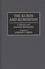 The Kurds and Kurdistan: A Selective and Annotated Bibliography (Bibliographies and Indexes in World History) By Lokman I. Meho Cover Image