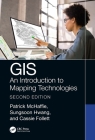 GIS: An Introduction to Mapping Technologies, Second Edition By Patrick McHaffie, Sungsoon Hwang, Cassie Follett Cover Image