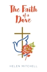 The Faith of a Dove By Helen Mitchell Cover Image
