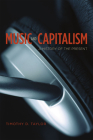 Music and Capitalism: A History of the Present (Big Issues in Music) By Timothy D. Taylor Cover Image