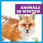 Animals in Winter (What Happens in Winter?) By Jennifer Fretland VanVoorst Cover Image