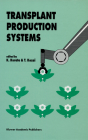 Transplant Production Systems: Proceedings of the International Symposium on Transplant Production Systems, Yokohama, Japan, 21-26 July 1992 By K. Kurata (Editor), T. Kozai (Editor) Cover Image