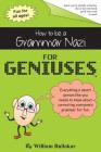 How to be a Grammar Nazi for Geniuses: Gag Book By Just for Geniuses, William Bullokar Cover Image