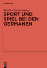 Sport und Spiel bei den Germanen By Matthias Teichert (Editor) Cover Image