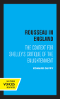 Rousseau in England: The Context for Shelley's Critique of the Enlightenment By Edward Duffy Cover Image