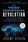 The Third Industrial Revolution: How Lateral Power Is Transforming Energy, the Economy, and the World By Jeremy Rifkin Cover Image