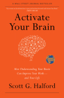 Activate Your Brain: How Understanding Your Brain Can Improve Your Work - And Your Life By Scott G. Halford Cover Image
