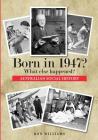 Born in 1947? What else happened? (Born in 19xx? What Else Happened? #9) Cover Image