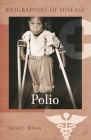 Polio (Biographies of Disease) By Daniel J. Wilson Cover Image