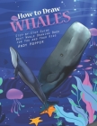 How to Draw Whales Step-by-Step Guide: Best Whale Drawing Book for You and Your Kids By Andy Hopper Cover Image