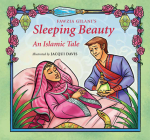 Sleeping Beauty: An Islamic Tale (Islamic Fairy Tales) By Fawzia Gilani, Jacqui Davis (Illustrator) Cover Image