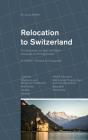 Relocation to Switzerland: An Introduction for High Net Worth Individuals and Entrepreneurs By Dr Juerg Steffen Cover Image