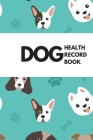 Dog Health Record Book By Sarah Galusha Cover Image