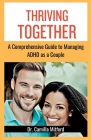Thriving Together: A Comprehensive Guide to Managing ADHD as a Couple Cover Image