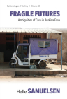 Fragile Futures: Ambiguities of Care in Burkina Faso (Epistemologies of Healing #22) By Helle Samuelsen Cover Image