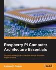 Raspberry Pi Computer Architecture Essentials Cover Image