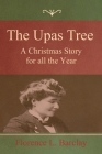 The Upas Tree: A Christmas Story for all the Year By Florence L. Barclay Cover Image