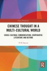 Chinese Thought in a Multi-Cultural World: Cross-Cultural Communication, Comparative Literature and Beyond (China Perspectives) By Yue Daiyun, Ruiling Wang (Other), Xiangchun Meng (Translator) Cover Image