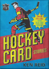 Hockey Card Stories: True Tales from Your Favourite Players Cover Image