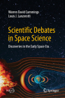 Scientific Debates in Space Science: Discoveries in the Early Space Era By Warren David Cummings, Louis J. Lanzerotti Cover Image