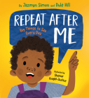 Repeat After Me: Big Things to Say Every Day By Jazmyn Simon, Dulé Hill, Shamar Knight-Justice (Illustrator) Cover Image