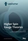 Higher Spin Gauge Theories By Nicolas Boulanger (Guest Editor), Andrea Campoleoni (Guest Appearance) Cover Image